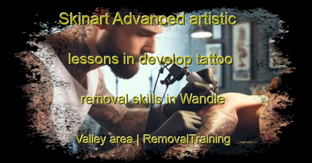 Skinart Advanced artistic lessons in develop tattoo removal skills in Wandle Valley area | RemovalTraining | RemovalClasses | SkinartTraining-United Kingdom